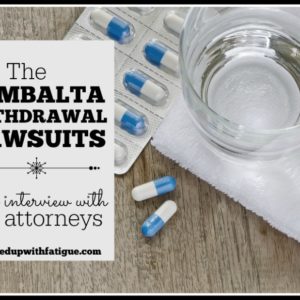 The Cymbalta withdrawal lawsuits: An interview with the attorneys | FedUpwithFatigue.com