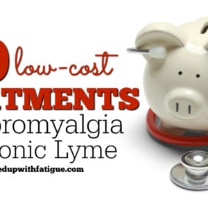 30 low-cost treatments for fibromyalgia and chronic Lyme disease | Fed Up with Fatigue