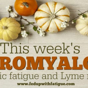 Nov. 17, 2017 fibromyalgia, chronic fatigue and Lyme news | Fed Up with Fatigue