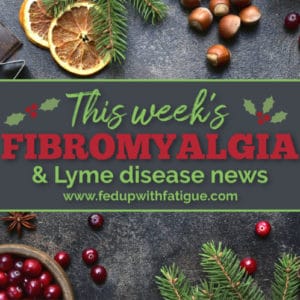 Dec. 20, 2019 #fibromyalgia & #Lyme news highlights: Approved Federal TICK Act earmarks millions for Lyme research; study links domestic abuse and fibromyalgia; Lyme health insurance claims have risen 117% since 2007; TENS found effective at treating fibromyalgia pain; tools for boosting your energy and more! | Fed Up with Fatigue
