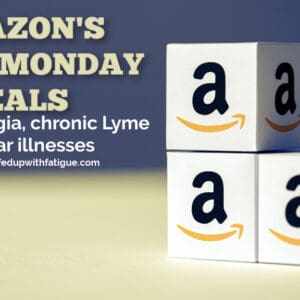 Amazon's Cyber Monday deals for fibromyalgia, chronic Lyme and similar illnesses | Fed Up with Fatigue